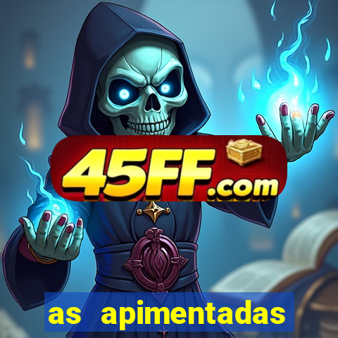 as apimentadas entrar para ganhar